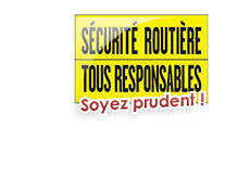 Sécurité Routière, tous responsables, soyez prudent !